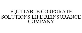 EQUITABLE CORPORATE SOLUTIONS LIFE REINSURANCE COMPANY