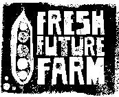 FRESH FUTURE FARM