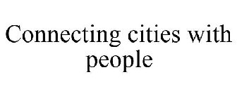 CONNECTING CITIES WITH PEOPLE