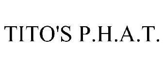 TITO'S P.H.A.T.