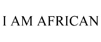 I AM AFRICAN