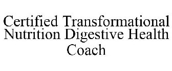 CERTIFIED TRANSFORMATIONAL NUTRITION DIGESTIVE HEALTH COACH