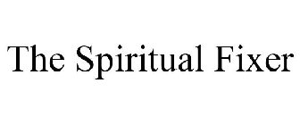 THE SPIRITUAL FIXER