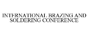 INTERNATIONAL BRAZING AND SOLDERING CONFERENCE