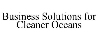 BUSINESS SOLUTIONS FOR CLEANER OCEANS