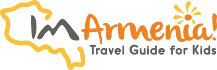 IM ARMENIA! TRAVEL GUIDE FOR KIDS