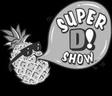 SUPER D! SHOW