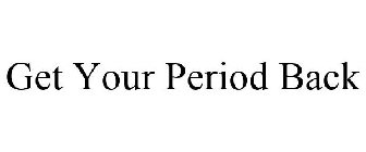 GET YOUR PERIOD BACK