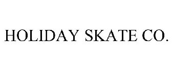 HOLIDAY SKATE CO.