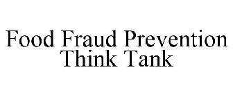 FOOD FRAUD PREVENTION THINK TANK