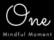 ONE MINDFUL MOMENT