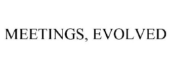 MEETINGS, EVOLVED