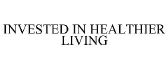 INVESTED IN HEALTHIER LIVING
