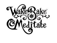 WAKE BAKE & MEDITATE