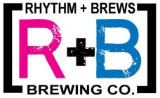 RHYTHM + BREWS R + B BREWING CO.