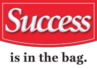 SUCCESS IS IN THE BAG.