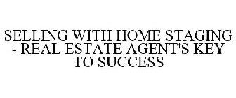 SELLING WITH HOME STAGING - REAL ESTATEAGENT'S KEY TO SUCCESS
