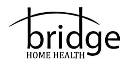 BRIDGE HOME HEALTH