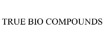 TRUE BIO COMPOUNDS