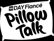 90 DAY FIANCÉ PILLOW TALK