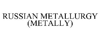 RUSSIAN METALLURGY (METALLY)