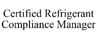 CERTIFIED REFRIGERANT COMPLIANCE MANAGER