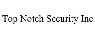 TOP NOTCH SECURITY INC