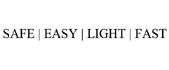 SAFE | EASY | LIGHT | FAST