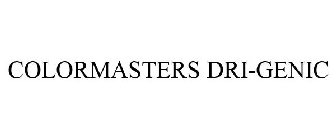 COLORMASTERS DRI-GENIC