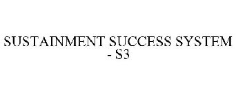 SUSTAINMENT SUCCESS SYSTEM - S3