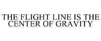 THE FLIGHT LINE IS THE CENTER OF GRAVITY