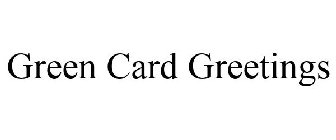 GREEN CARD GREETINGS