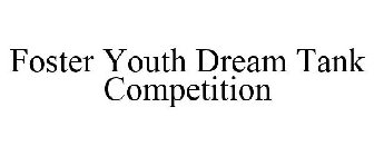 FOSTER YOUTH DREAM TANK COMPETITION