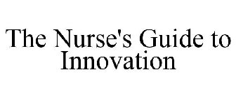 THE NURSE'S GUIDE TO INNOVATION