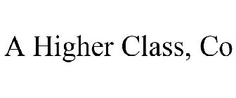 A HIGHER CLASS, CO
