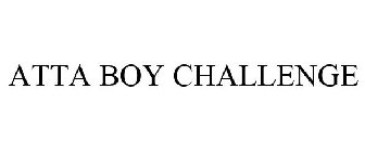 ATTA BOY CHALLENGE