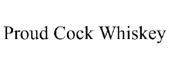 PROUD COCK WHISKEY