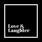 LOVE & LAUGHTER