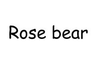 ROSE BEAR