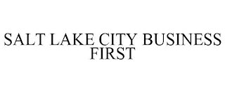 SALT LAKE CITY BUSINESS FIRST