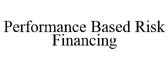 PERFORMANCE BASED RISK FINANCING