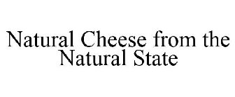 NATURAL CHEESE FROM THE NATURAL STATE