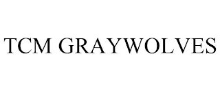 TCM GRAYWOLVES