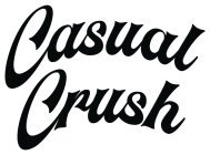 CASUAL CRUSH