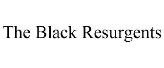 THE BLACK RESURGENTS