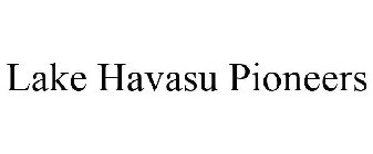 LAKE HAVASU PIONEERS