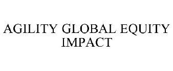 AGILITY GLOBAL EQUITY IMPACT