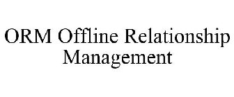 ORM OFFLINE RELATIONSHIP MANAGEMENT