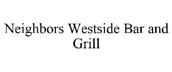 NEIGHBORS WESTSIDE BAR AND GRILL