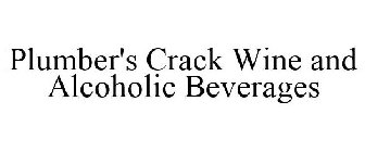 PLUMBER'S CRACK WINE AND ALCOHOLIC BEVERAGES